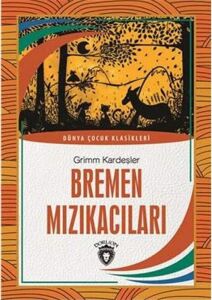 Bremen Mızıkacıları: Dünya Çocuk Klasikleri