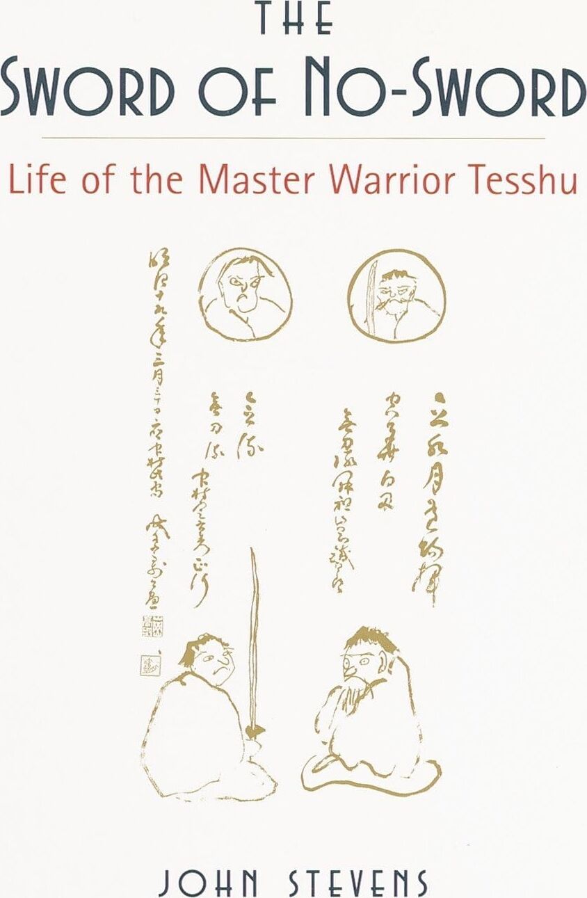 The Sword Of No-Sword: Life Of The Warrior Tesshu
