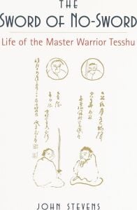The Sword Of No-Sword: Life Of The Warrior Tesshu