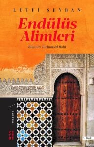 Endülüs Alimleri: Bilginin Toplumsal Rolü