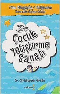 Her Yönüyle Çocuk Yetiştirme Sanatı