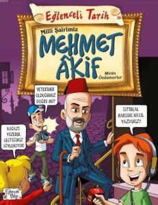 Milli Şairimiz Mehmet Akif: Eğlenceli Tarih