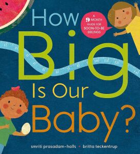How Big Is Our Baby?: A 9-Month Guide For Soon-To-Be Siblings