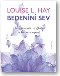 Bedenini Sev: Her Gün Daha Sağlıklı Bir Bedene Uyan!