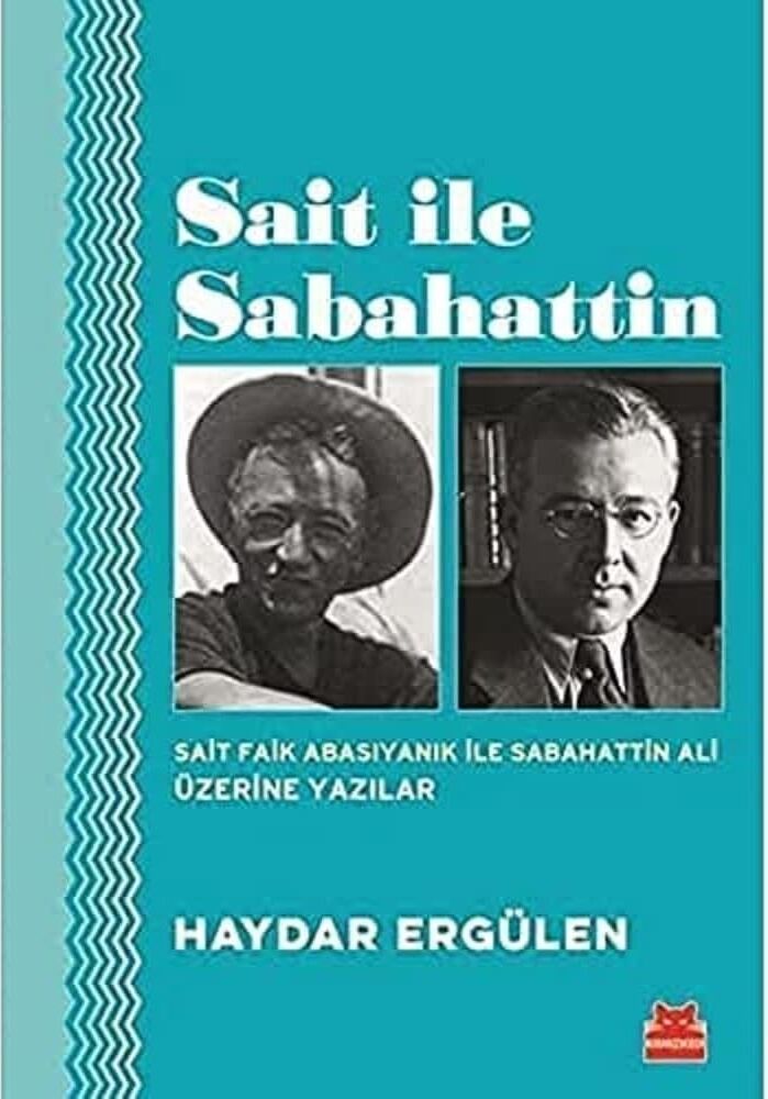 Sait ile Sabahattin: Sait Faik Abasıyanık ile Sabahattin Ali Üzerine Yazılar