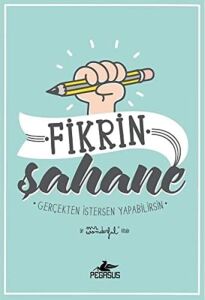 Fikrin Şahane: Gerçekten Istersen Yapabilirsin