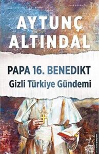Papa 16. Benedikt Gizli Türkiye Gündemi