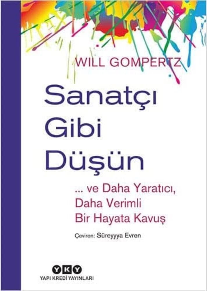 Sanatçı Gibi Düşün - ... ve Daha Yaratıcı, Daha Verimli Bir Hayata Kavuş