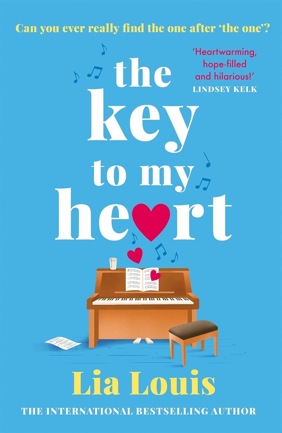 The Key To My Heart: The Gorgeously Romantic, Funny And Tender Love Story Everyone Is Falling For This Year
