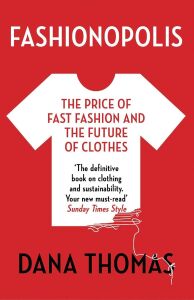Fashionopolis: The Price Of Fast Fashion And The Future Of Clothes