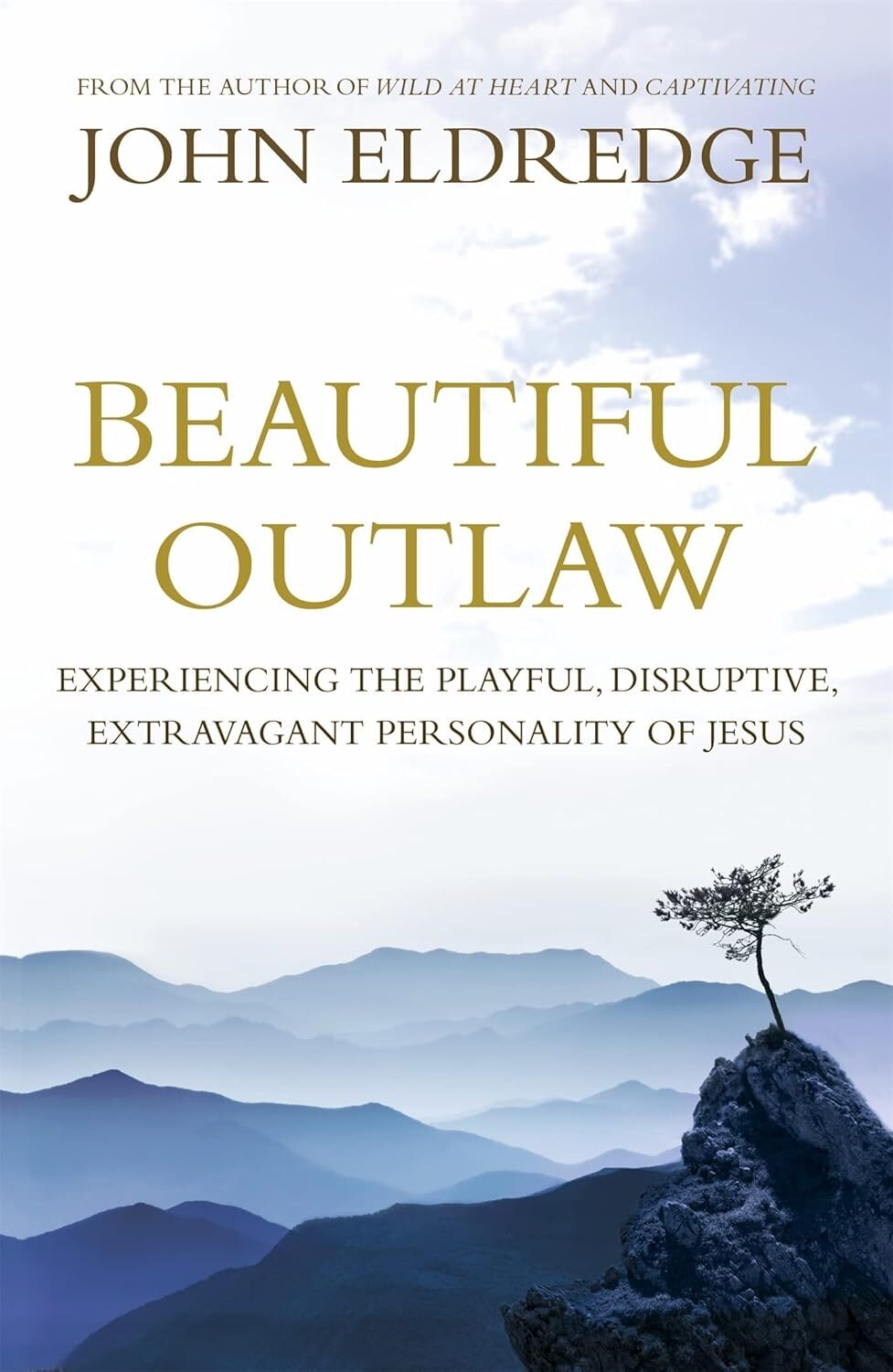 Beautiful Outlaw: Experiencing The Playful, Disruptive, Extravagant Personality Of Jesus
