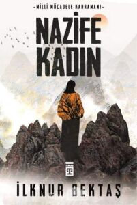 Nazife Kadın: Milli Mücadele Kahramanı