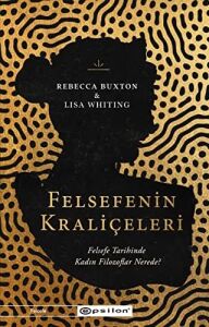 Felsefenin Kraliçeleri: Felsefe Tarihinde Kadın Filozoflar Nerede?