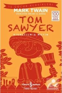 Tom Sawyer (Kısaltılmış Metin): Iş Çocuk Klasikleri 100 Temel Eser