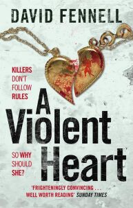 A Violent Heart: The Brand New Crime Thriller From The Acclaimed Author Of The Art Of Death