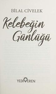 Kelebeğin Günlüğü: Bir Kelebeğin Canını Yaktığında, Ertesi Gün Özür Dileyemezsin.