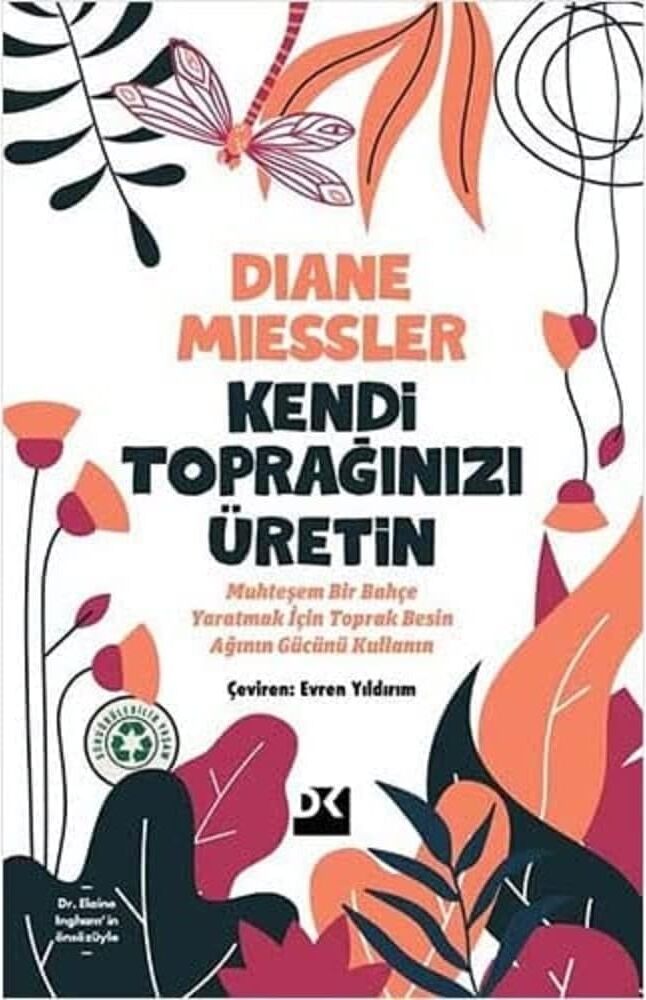 Kendi Toprağınızı Üretin: Muhteşem Bir Bahçe Yaratmak Için Toprak Besin Ağının Gücünü Kullanın