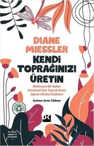 Kendi Toprağınızı Üretin: Muhteşem Bir Bahçe Yaratmak Için Toprak Besin Ağının Gücünü Kullanın