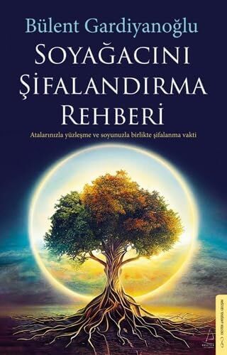 Soyağacını Şifalandırma Rehberi: Atalarınızla Yüzleşme ve Soyunuzla Birlikte Şifalanma Vakti