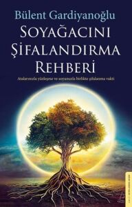 Soyağacını Şifalandırma Rehberi: Atalarınızla Yüzleşme ve Soyunuzla Birlikte Şifalanma Vakti