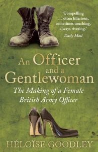 An Officer And A Gentlewoman: The Making Of A Female British Army Officer