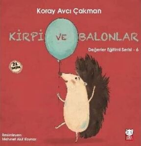 Kirpi ve Balonlar - Değerler Eğitimi Serisi - 6