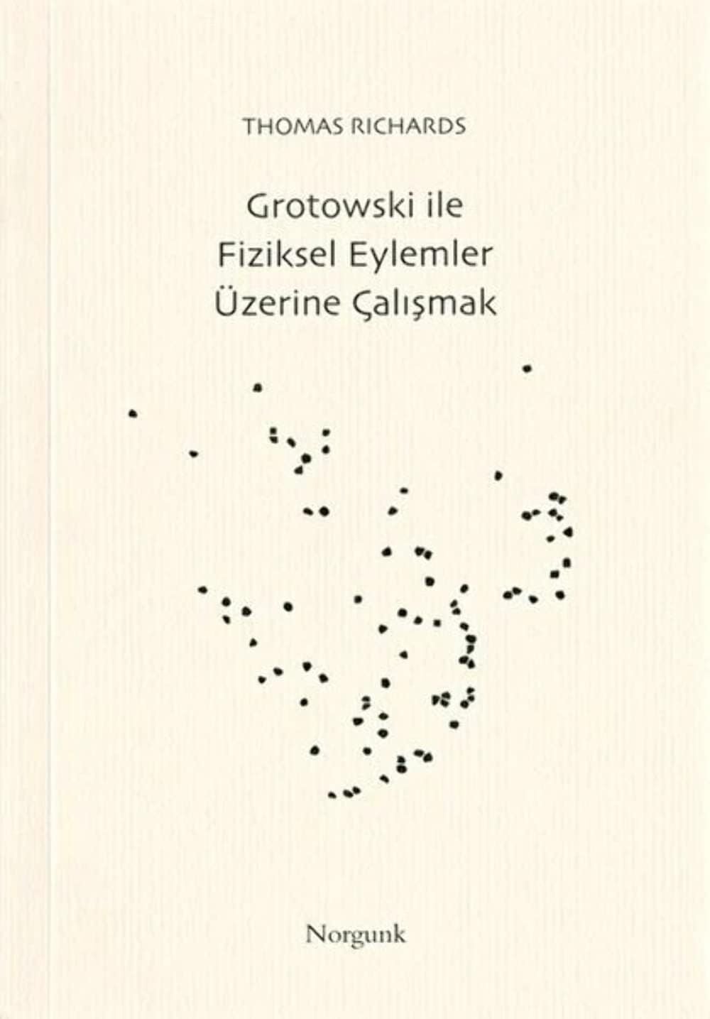 Grotowskı Ile Fiziksel Eylemler Üzerine Çal.