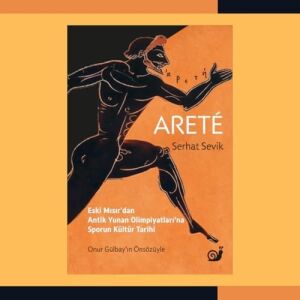 Arete - Eski Mısır’dan Antik Yunan Olimpiyatları’na Sporun Kültür Tarihi