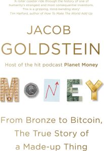 Money: From Bronze To Bitcoin, The True Story Of A Made-Up Thing