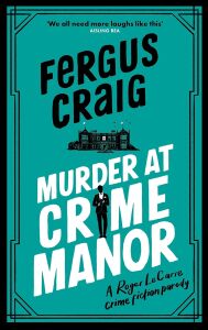 Murder At Crime Manor: Martin's Fishback's Ridiculous Second Detective Roger Lecarre Parody 'thriller'