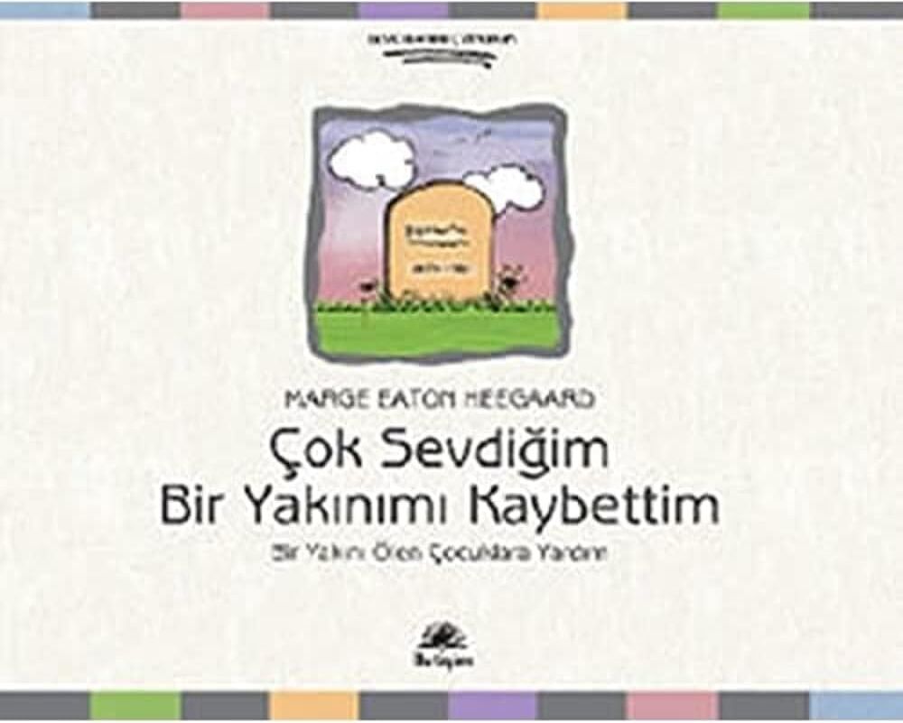 Çok Sevdiğim Bir Yakınımı Kaybettim: Bir Yakını Ölen Çocuklara Yardım