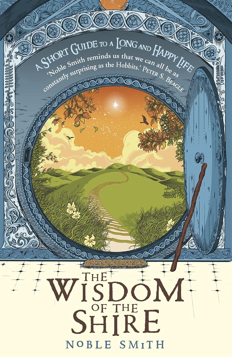 The Wisdom Of The Shire: A Short Guide To A Long And Happy Life