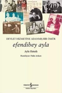 Efendibey Ayla: Devlet Hizmetine Adanmış Bir Ömür
