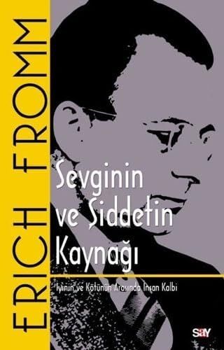 Sevginin ve Şiddetin Kaynağı (Klasik Kapak): Iyinin ve Kötünün Arasında Insan Kalbi