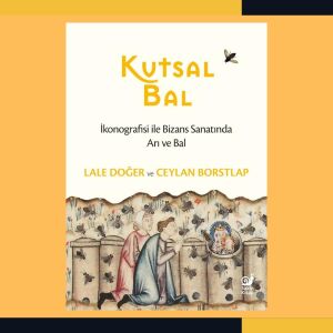 Kutsal Bal: Ikonografisi ile Bizans Sanatında Arı ve Bal