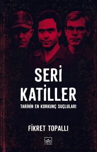 Seri Katiller: Tarihin En Korkunç Suçluları