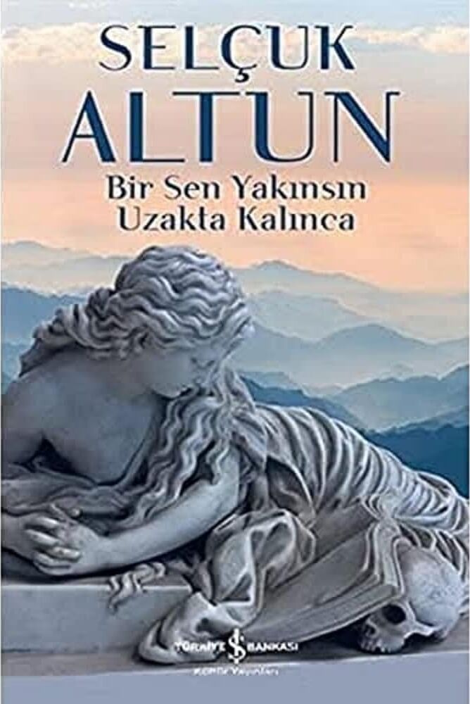 Bir Sen Yakınsın Uzakta Kalınca