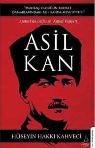 Asil Kan: Atatürk’ün Gizlenen Kutsal Vasiyeti
