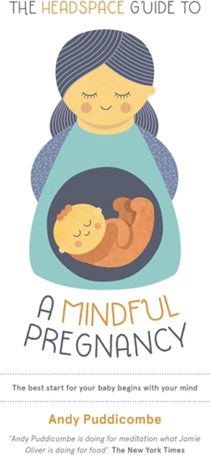 The Headspace Guide To...a Mindful Pregnancy: As Seen On Netflix