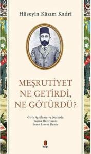 Meşrutiyet Ne Getirdi Ne Götürdü?