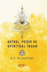 Astral, Psişik ve Spiritüal Insan