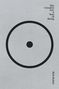 The Creative Act: A Way Of Being