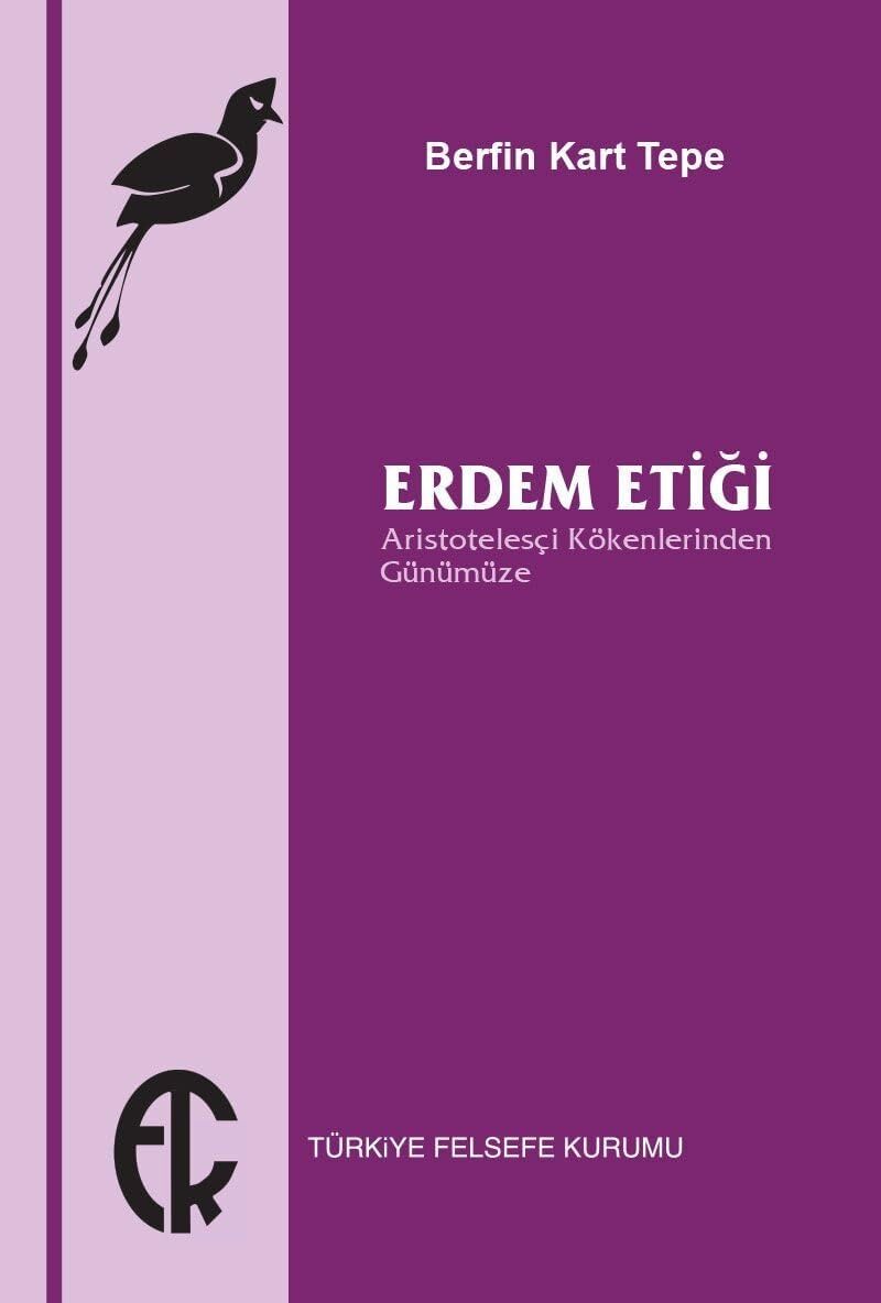 Erdem Etiği: Aristotelesçi Kökenlerinden Günümüze