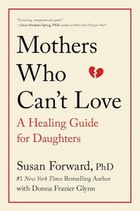 Mothers Who Can't Love: A Healing Guide For Daughters