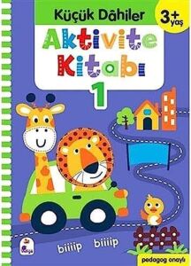 Küçük Dahiler Aktivite Kitabı 1 (3+ Yaş): Pedagog Onaylı