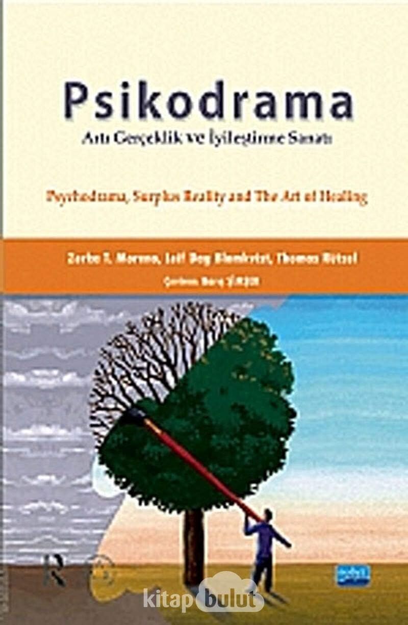 Psikodrama Artı Gerçeklik ve Iyileştirme Sanatı / Psychodrama, Surplus Reality And The Art Of Healing
