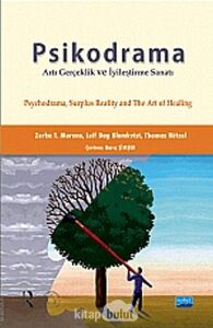 Psikodrama Artı Gerçeklik ve Iyileştirme Sanatı / Psychodrama, Surplus Reality And The Art Of Healing