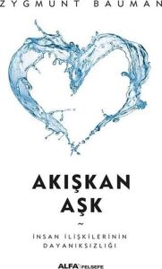 Akışkan Aşk: Insan Ilişkilerinin Dayanıksızlığı