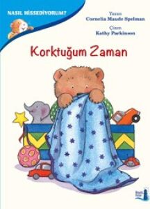Korktuğum Zaman: Nasıl Hissediyorum?