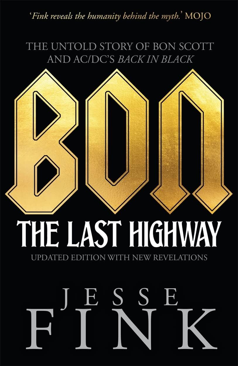 Bon: The Last Highway: The Untold Story Of Bon Scott And Ac/dc's Back In Black
